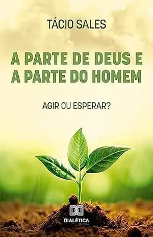 Capa do livro A parte de Deus e a parte do homem - Tácio Sales
