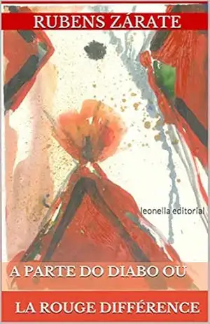 A parte do diabo ou la rouge différence: leonella ateliê – Rubens Zárate