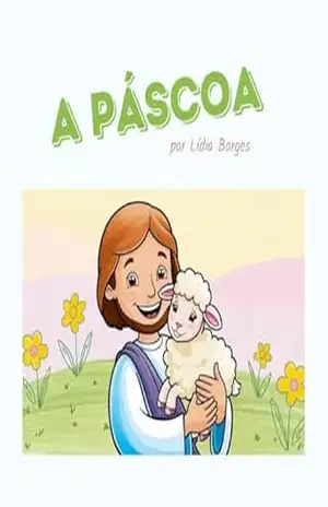 Capa do livro A PÁSCOA: HISTÓRIA BÍBLICA - LÍDIA VIEIRA BORGES
