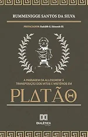 A passagem da Allegorese à Transposição dos Mitos e Mistérios em Platão – Rummenigge Santos da Silva A passagem da Allegorese à Transposição dos Mitos e Mistérios em Platão – Rummenigge Santos da Silva