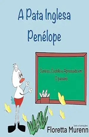 A Pata Inglesa Penélope: Curioso, Cochilo e Apressado em: O passeio - Floretta Murenn A Pata Inglesa Penélope: Curioso, Cochilo e Apressado em: O passeio - Floretta Murenn