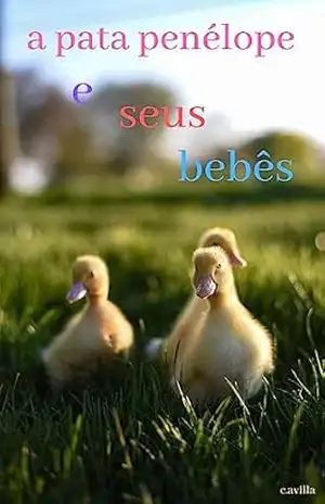 a pata penélope e seus bebés: os 3 irmaõs – ANTONIO CARLOS  THEODORO