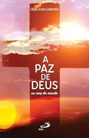 A Paz de Deus no Caos do Mundo (Motivação) – Celia Alves Cardoso