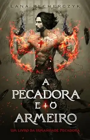 A Pecadora e o Armeiro (Irmandade Pecadora Livro 2) – Lana  Pecherczyk