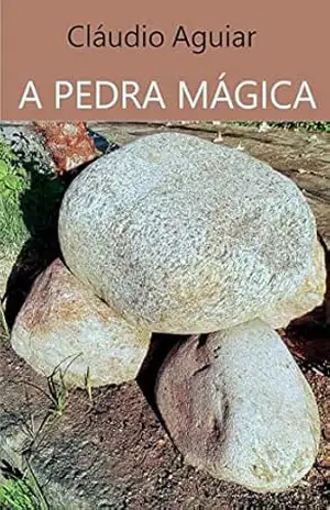 A PEDRA MÁGICA – CLÁUDIO  AGUIAR
