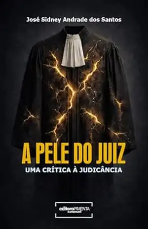 A Pele do Juiz: Uma Crítica à Judicância – Jose Sidney dos Santos A Pele do Juiz: Uma Crítica à Judicância – Jose Sidney dos Santos