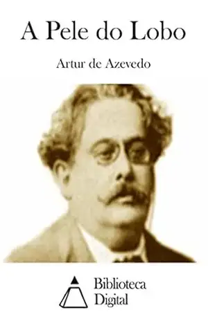 A Pele do Lobo – Artur de Azevedo