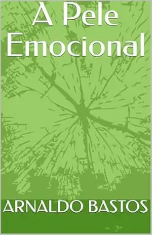 A Pele Emocional – ARNALDO BASTOS A Pele Emocional – ARNALDO BASTOS