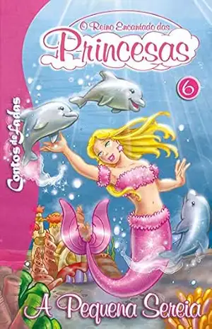 A Pequena Sereia: Contos de Fadas – O Reino Encantado das Princesas Edição 6 – On Line Editora
