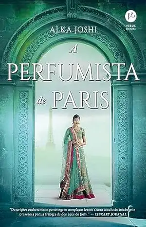 A perfumista de Paris (Trilogia de Jaipur Livro 3) – Alka Joshi