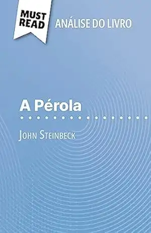 Capa do livro A Pérola de John Steinbeck (Análise do livro): Análise completa e resumo pormenorizado do trabalho - Annabelle Falmagne