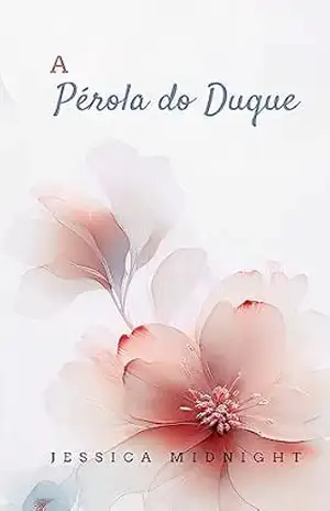 A Pérola do Duque: Um Romance Histórico – Jessica Midnight A Pérola do Duque: Um Romance Histórico – Jessica Midnight