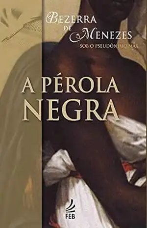A pérola negra (Coleção Bezerra de Menezes) - Adolfo Bezerra de Menezes