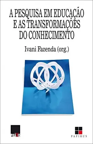 Capa do livro A Pesquisa em educação e as transformações do conhecimento - Ivani Fazenda