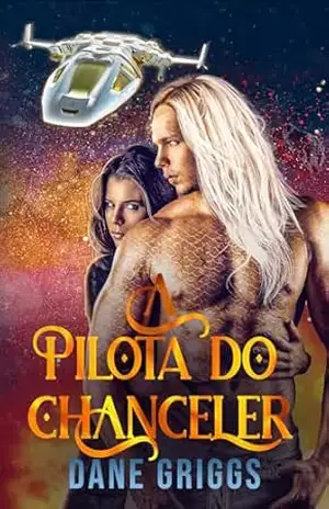 A Pilota do Chanceler (Salvando Ceraste (PT) Livro 9) – Dane Griggs