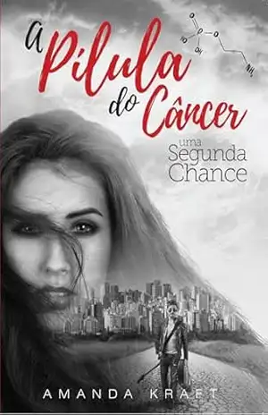 A Pílula do Câncer: Uma Segunda Chance – Amanda Kraft
