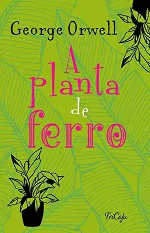 Capa do livro A planta de ferro (Clássicos da literatura mundial) - George Orwell
