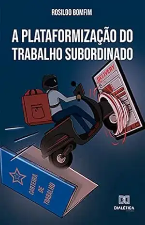 Capa do livro A plataformização do trabalho subordinado - Rosildo Bonfim
