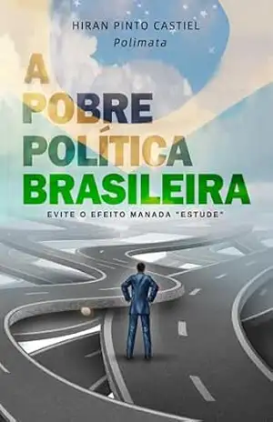 Capa do livro A POBRE POLÍTICA BRASILEIRA: EVITE O EFEITO MANADA *ESTUDE* - Hiran Pinto Castiel  Castiel