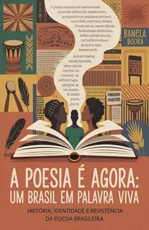 Capa do livro A Poesia é Agora: Um Brasil em Palavra Viva — História, Identidade e Resistência da Poesia Brasileira - Leonardo  Matos