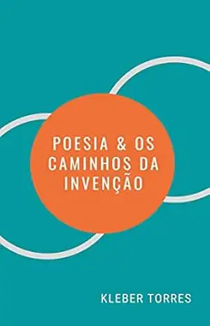 Capa do livro A poesia e os caminhos da invenção - Kleber  Torres