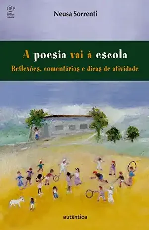 Capa do livro A poesia vai à escola – Reflexões, comentários e dicas de atividades - Neusa Sorrenti