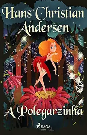 A Polegarzinha (Os Contos de Hans Christian Andersen) – H.C. Andersen
