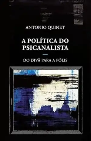 Capa do livro A política do psicanalista: do divã para a pólis - Antonio Quinet