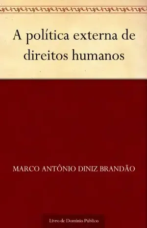 A política externa de direitos humanos - Marco Antônio Diniz Brandão