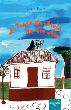 A Ponte de Areia do Tio Ary – Lucia Faria A Ponte de Areia do Tio Ary – Lucia Faria