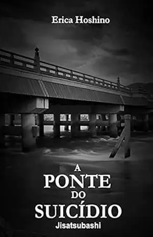 A Ponte do Suicídio: Jisatsubashi – Erica Hoshino