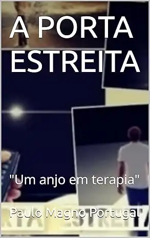 Baixar A PORTA ESTREITA: ''Um anjo em terapia'' (@cronicasdeumpresidiario) pdf, epub, mobi, eBook