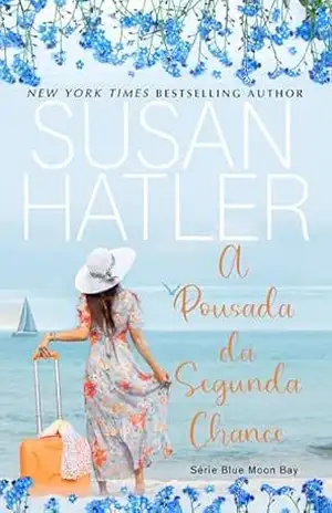 A Pousada da Segunda Chance: Recomeços Romance e Corações Curados (Série Blue Moon Bay Livro 1) – Susan Hatler