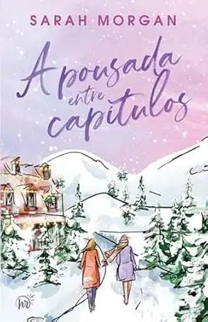 A pousada entre capítulos – Um romance natalino cozy sobre amizade feminina – Sarah Morgan