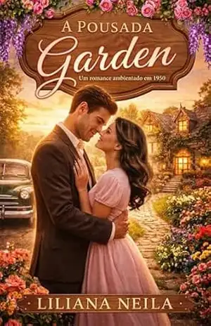 A Pousada Garden: Um romance na década de 50 – Liliana L. G.  Neila