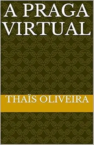 A praga virtual – Thaïs Oliveira