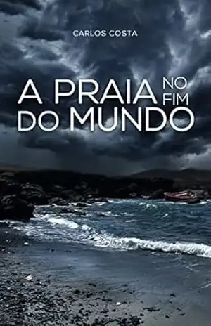 A praia no Fim do Mundo. – Carlos Augusto Costa