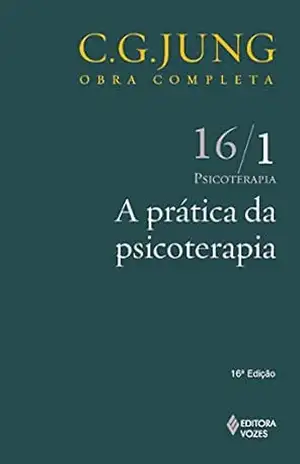 A Prática da psicoterapia (Obras completas de Carl Gustav Jung) – C. G. Jung