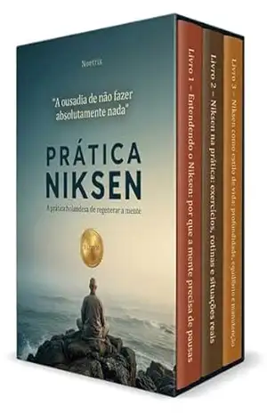 A Prática Niksen – 3 Livros – A prática holandesa de regenerar a mente – ”A ousadia de não fazer absolutamente nada”: Como aliviar o estresse cotidiano e reconquistar presença e tranquilidade – Noetrix