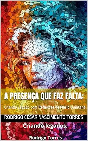 Baixar A Presença que Faz Falta:: Criando Legado com Reflexões de Mario Quintana pdf, epub, mobi, eBook