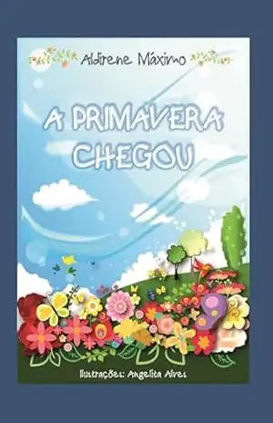 Capa do livro A primavera chegou - Aldirene Máximo