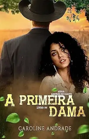 A primeira–dama (Amores do campo Livro 4) – Caroline  Andrade