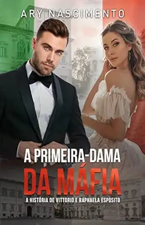 A primeira–dama da máfia: Livro único (spin–off da trilogia Nascidos na máfia) – Ary Nascimento