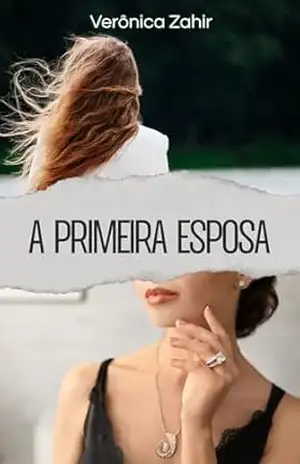 A primeira esposa – Verônica Zahir A primeira esposa – Verônica Zahir