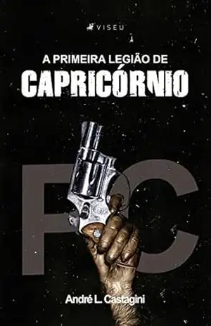 A primeira legião de Capricórnio – André L. Castagini A primeira legião de Capricórnio – André L. Castagini