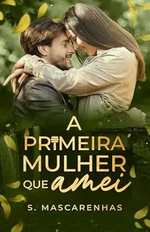 A Primeira Mulher que Amei – S. Mascarenhas A Primeira Mulher que Amei – S. Mascarenhas