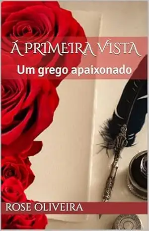 Á primeira vista: Um grego apaixonado – Rose oliveira Á primeira vista: Um grego apaixonado – Rose oliveira