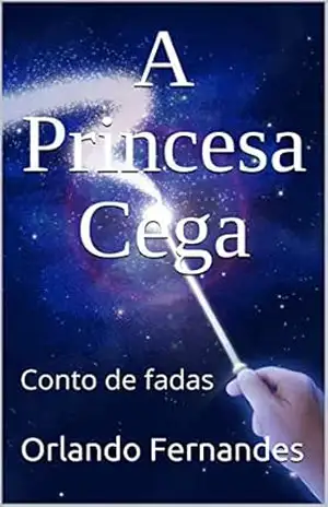 A Princesa Cega: Conto de fadas – Orlando Fernandes