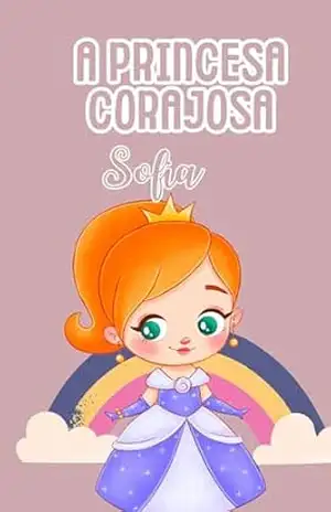 A Princesa Corajosa Sofia - Queila fonseca