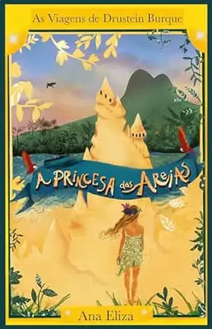 Capa do livro A Princesa das Areias: As Viagens de Drustein Burque - Ana  Eliza